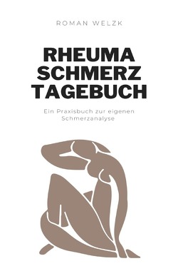 Rheuma Schmerztagebuch von Welzk,  Roman