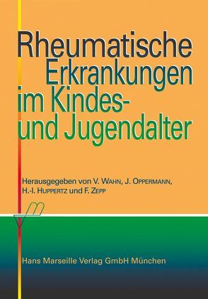 Rheumatische Erkrankungen im Kindes- und Jugendalter von Huppertz,  H I, Oppermann,  J, Wahn,  V