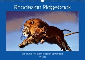 Rhodesian Ridgeback der Hund mit dem Tropfen Löwenblut (Wandkalender 2018 DIN A3 quer) von Behrens,  Dagmar