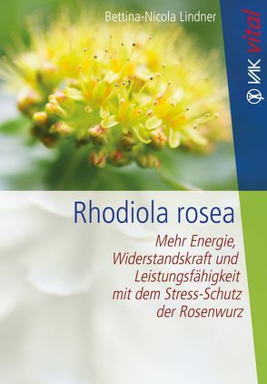 Rhodiola rosea von Lindner,  Bettina-Nicola