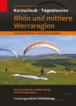 Rhön und mittlere Werraregion zwischen Merkers und Wasserkuppe von Apel,  Jürgen, Rüppel,  Heidi