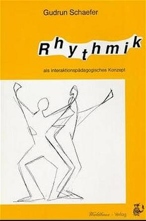Rhythmik als interaktionspädagogisches Konzept von Hörle,  Wolf D, Schäfer,  Gudrun