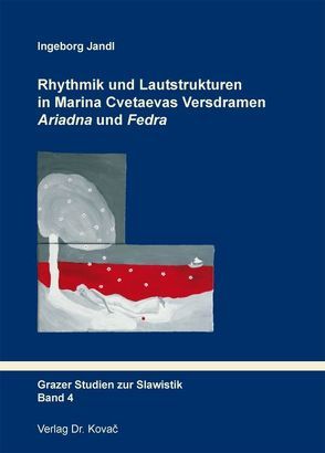 Rhythmik und Lautstrukturen in Marina Cvetaevas Versdramen Ariadna und Fedra von Jandl,  Ingeborg