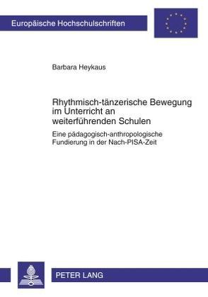 Rhythmisch-tänzerische Bewegung im Unterricht an weiterführenden Schulen von Heykaus,  Barbara
