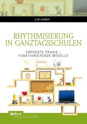 Rhythmisierung in Ganztagsschulen von Kamski,  Ilse, Koltermann,  Saskia