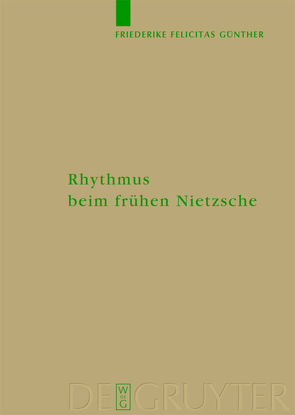 Rhythmus beim frühen Nietzsche von Günther,  Friederike Felicitas