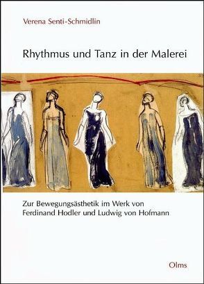 Rhythmus und Tanz in der Malerei von Senti-Schmidlin,  Verena