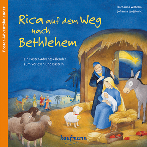 Rica auf dem Weg nach Bethlehem. Ein Poster-Adventskalender zum Vorlesen und Basteln von Ignjatovic,  Johanna, Wilhelm,  Katharina