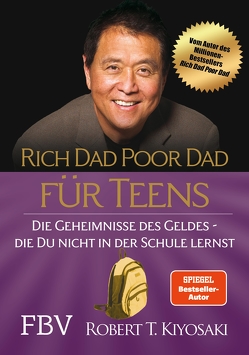 Rich Dad Poor Dad für Teens von Kiyosaki,  Robert T., Lubitz,  Monika