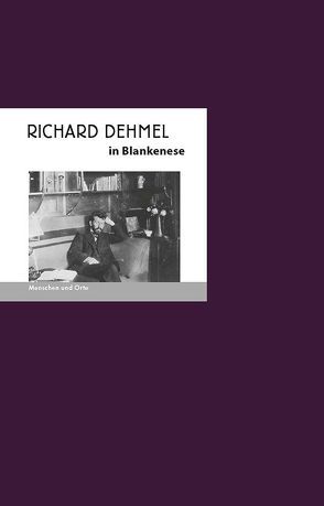 Richard Dehmel in Blankenese von Fischer,  Angelika, Vogel,  Carolin