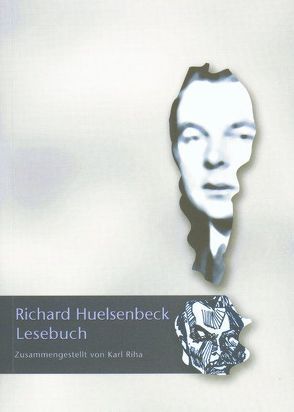 Richard Huelsenbeck Lesebuch von Huelsenbeck,  Richard, Riha,  Karl