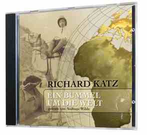 Richard Katz: Ein Bummel um die Welt von Katz,  Richard, Wilde,  Andreas