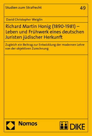 Richard Martin Honig (1890-1981) – Leben und Frühwerk eines deutschen Juristen jüdischer Herkunft von Weiglin,  David Christopher