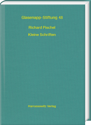 Richard Pischel. Kleine Schriften von Nalini,  Balbir, Pinault,  Georges-Jean