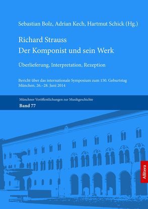 Richard Strauss. Der Komponist und sein Werk von Bolz,  Sebastian, Kech,  Adrian, Schick,  Hartmut