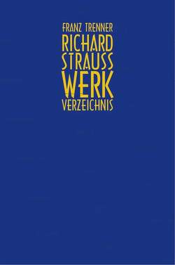 Richard Strauss Werkverzeichnis von Trenner,  Florian, Trenner,  Franz