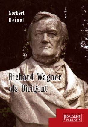 Richard Wagner als Dirigent von Heinel,  Norbert