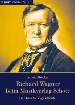 Richard Wagner beim Musikverlag Schott von Strecker,  Ludwig