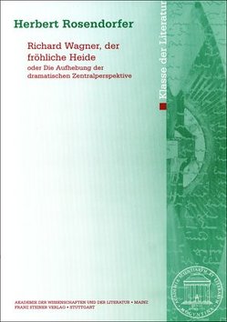 Richard Wagner, der fröhliche Heide oder Die Aufhebung der dramatischen Zentralperspektive von Rosendorfer,  Herbert
