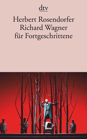 Richard Wagner für Fortgeschrittene von Rosendorfer,  Herbert