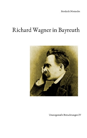 Richard Wagner in Bayreuth von Nietzsche,  Friedrich, Rehlinger,  Nikolaus