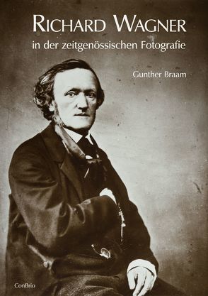 Richard Wagner in der zeitgenössischen Fotografie von Braam,  Gunther