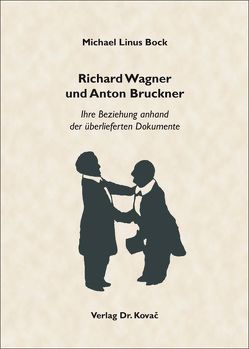 Richard Wagner und Anton Bruckner von Bock,  Michael Linus