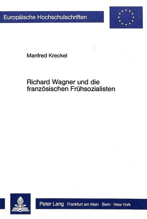 Richard Wagner und die französischen Frühsozialisten von Kreckel,  Manfred