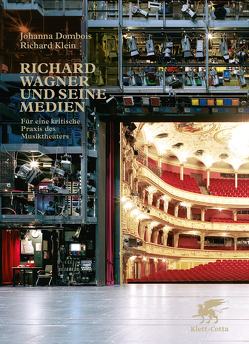 Richard Wagner und seine Medien von Dombois,  Johanna, Klein,  Richard