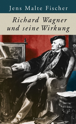 Richard Wagner und seine Wirkung von Fischer,  Jens Malte
