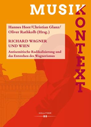 Richard Wagner und Wien von Glanz,  Christian, Heer,  Hannes, Rathkolb,  Oliver
