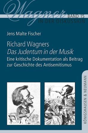 Richard Wagners ,Das Judentum in der Musik’ von Fischer,  Jens Malte