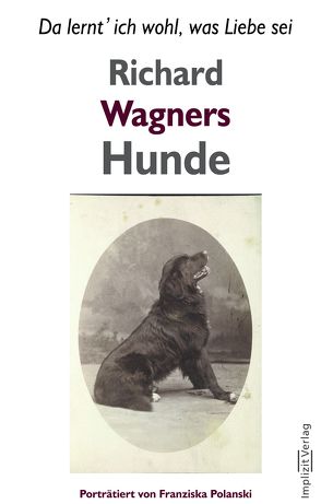 Richard Wagners Hunde von Polanski,  Franziska