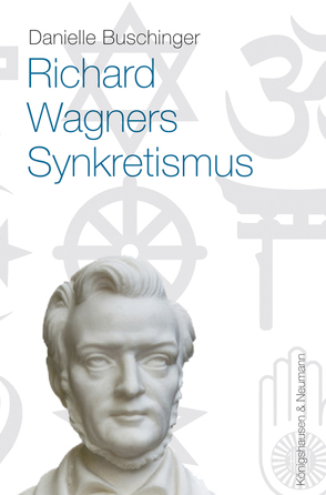 Richard Wagners Sykretismus von Buschinger,  Danielle