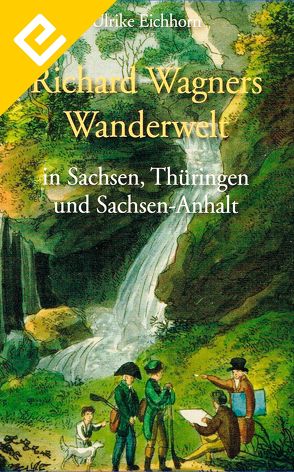 Richard Wagners Wanderwelt von Eichhorn,  Urike
