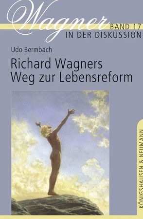 Richard Wagners Weg zur Lebensreform von Bermbach,  Udo