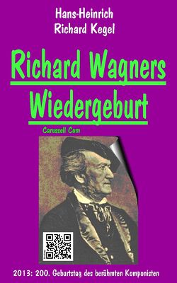Richard Wagners Wiedergeburt von Kegel,  Hans-Heinrich Richard