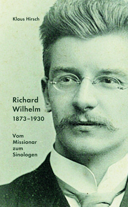 Richard Wilhelm 1873-1930 von Hirsch,  Klaus