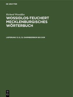 Richard Wossidlos: Wossidlos-Teuchert Mecklenburgisches Wörterbuch / Darmbeerbom bis dor von Hagenow,  Katharina von, Zuck,  Paul