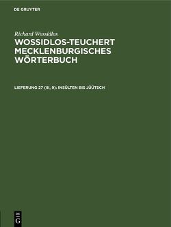 Richard Wossidlos: Wossidlos-Teuchert Mecklenburgisches Wörterbuch / Insülten bis jüütsch von Hagenow,  Katharina von, Zuck,  Paul