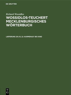 Richard Wossidlos: Wossidlos-Teuchert Mecklenburgisches Wörterbuch / Karmenad’ bis Kind von Hagenow,  Katharina von, Zuck,  Paul