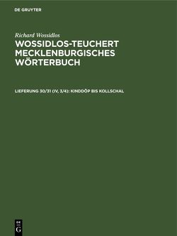 Richard Wossidlos: Wossidlos-Teuchert Mecklenburgisches Wörterbuch / Kinddöp bis Kollschal von Gundlach,  Jürgen, Zuck,  Paul