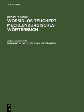 Richard Wossidlos: Wossidlos-Teuchert Mecklenburgisches Wörterbuch / Veihstall bis versacken von Gundlach,  Jürgen