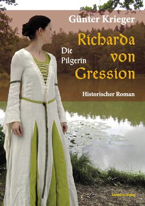 Richarda von Gression 3: Die Pilgerin von Krieger,  Günter
