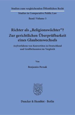 Richter als „Religionswächter“? Zur gerichtlichen Überprüfbarkeit eines Glaubenswechsels. von Pernak,  Benjamin