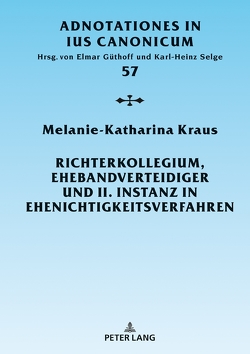 Richterkollegium, Ehebandverteidiger und II. Instanz in Ehenichtigkeitsverfahren von Kraus,  Melanie-Katharina