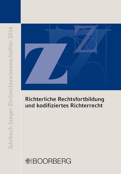 Richterliche Rechtsfortbildung und kodifiziertes Richterrecht von Deckenbrock,  Christian, Effer-Uhe,  Daniel, Höpfner,  Clemens, Kilian,  Matthias, Morell,  Alexander, Sagan,  Adam, Schneider,  Angie, Scholl,  Bernd, Ulber,  Daniel