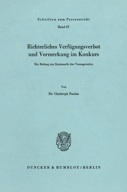 Richterliches Verfügungsverbot und Vormerkung im Konkurs. von Paulus,  Christoph