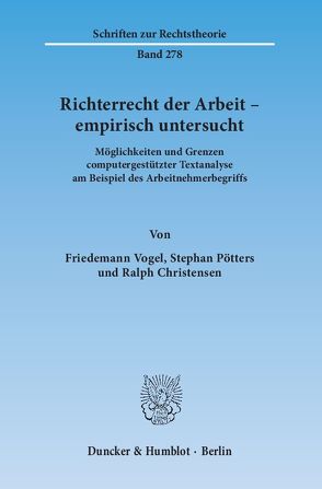 Richterrecht der Arbeit – empirisch untersucht. von Christensen,  Ralph, Pötters,  Stephan, Vogel,  Friedemann