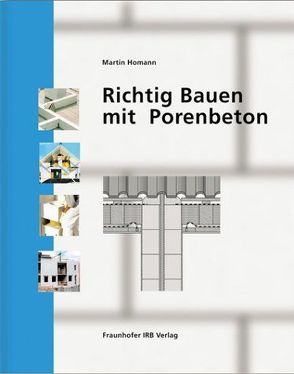 Richtig Bauen mit Porenbeton. von Homann,  Martin